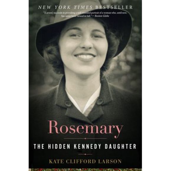 Rosemary: The Hidden Kennedy Daughter -- Kate Clifford Larson - Picture 1 of 4